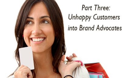 Marketing Series: Part 3 – Unhappy Customers into Brand Advocates